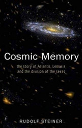 Cosmic Memory: The Story of Atlantis Lemuria and the Division of the Sexes