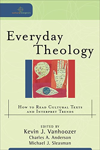 Everyday Theology: How to Read Cultural Texts and Interpret Trends