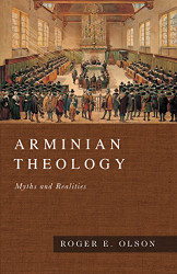 Arminian Theology: Myths and Realities