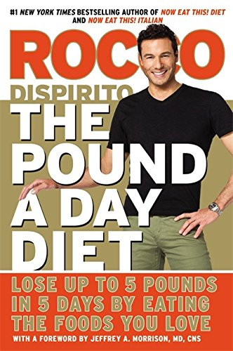Pound a Day Diet: Lose Up to 5 Pounds in 5 Days by Eating the Foods You Love