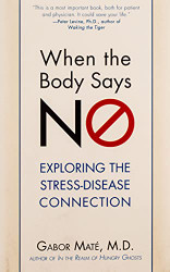 When the Body Says No: Exploring the Stress-Disease Connection