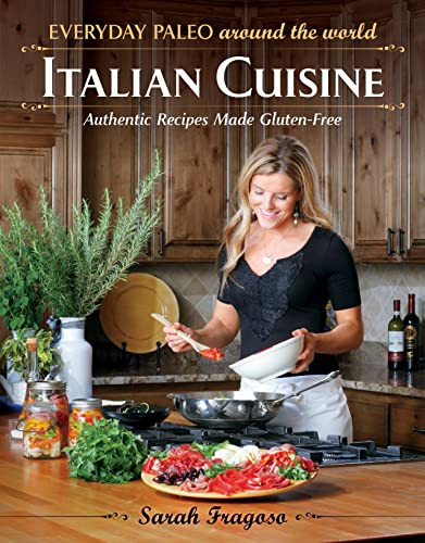 Everyday Paleo Around the World: Italian Cuisine: Authentic