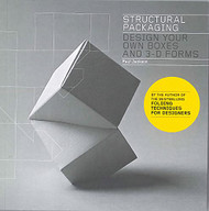 Structural Packaging: Design Your Own Boxes and 3D Forms