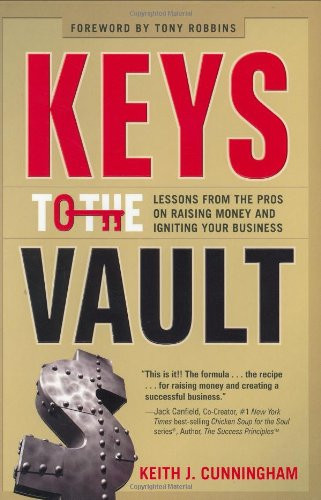 Keys to the Vault: Lessons From the Pros on Raising Money and