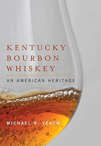 Kentucky Bourbon Whiskey: An American Heritage