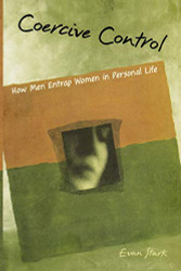 Coercive Control: How Men Entrap Women in Personal Life