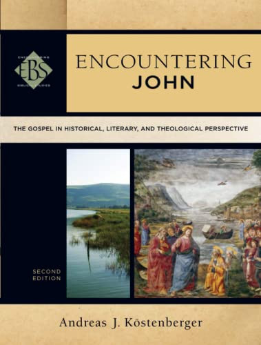 Encountering John: The Gospel in Historical Literary and Theological Perspective