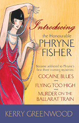 Introducing the Honorable Phryne Fisher: The First Three Phryrne Fisher Mysteries