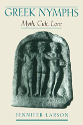 Greek Nymphs: Myth Cult Lore
