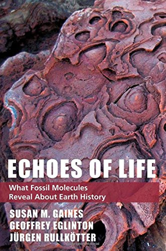 Echoes of Life: What Fossil Molecules Reveal about Earth History
