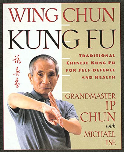 Wing Chun Kung Fu: Traditional Chinese Kung Fu for Self-Defense and Health