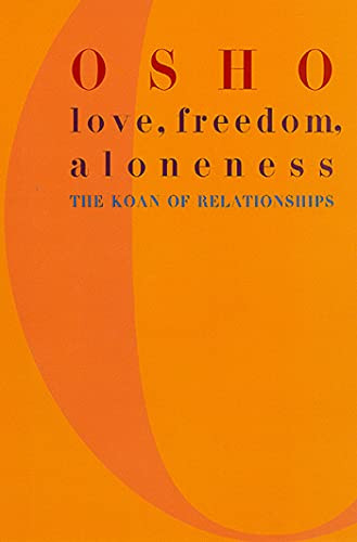 Love Freedom Aloneness: The Koan of Relationships