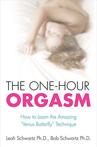 One-Hour Orgasm: How to Learn the Amazing "Venus Butterfly" Technique