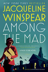 Among the Mad (Maisie Dobbs Book 6)