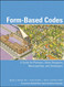 Form Based Codes: A Guide for Planners Urban Designers