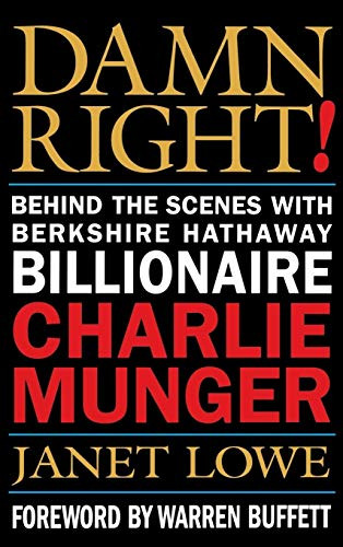 Damn Right! Behind the Scenes with Berkshire Hathaway Billionaire Charlie Munger