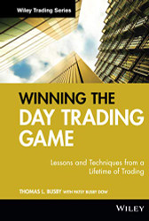 Winning the Day Trading Game: Lessons and Techniques from a Lifetime of Trading