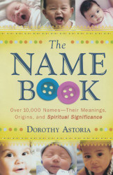 Name Book: Over 10000 Names - Their Meanings Origins and