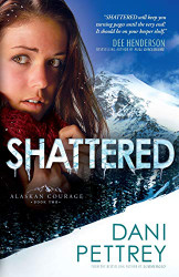 Shattered (Alaskan Courage) (Volume 2)