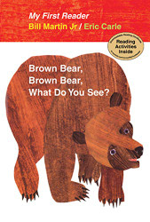Brown Bear Brown Bear What Do You See? My First Reader
