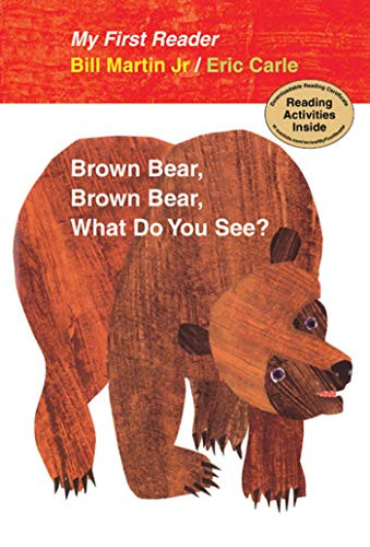 Brown Bear Brown Bear What Do You See? My First Reader