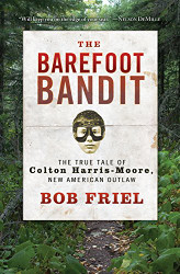 Barefoot Bandit: The True Tale of Colton Harris-Moore New American Outlaw
