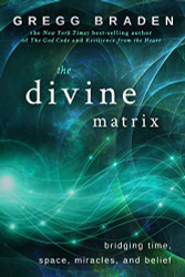 Divine Matrix: Bridging Time Space Miracles and Belief