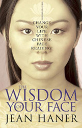 Wisdom of Your Face: Change Your Life with Chinese Face Reading!