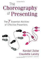 Choreography of Presenting: The 7 Essential Abilities of Effective Presenters