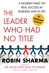 Leader Who Had No Title: A Modern Fable on Real Success in
