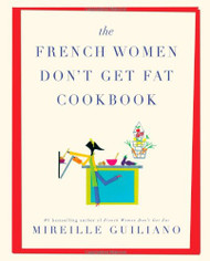 French Women Don't Get Fat Cookbook