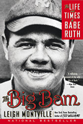 Big Bam: The Life and Times of Babe Ruth