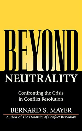 Beyond Neutrality: Confronting the Crisis in Conflict Resolution