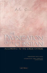 Divinization of the Christian According to the Greek Fathers The