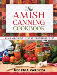 Amish Canning Cookbook: Plain and Simple Living at Its Homemade Best