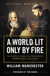 World Lit Only by Fire: The Medieval Mind and the Renaissance: