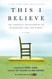 This I Believe: The Personal Philosophies of Remarkable Men and Women This I Believe: The Personal Philosophies of Remarkable Men and Women