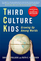 Third Culture Kids: Growing Up Among Worlds Revised Edition