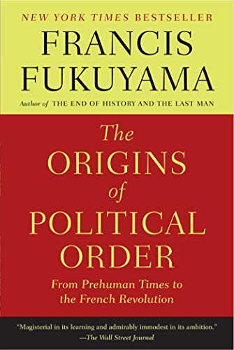 Origins of Political Order: From Prehuman Times to the French Revolution