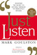 Just Listen: Discover the Secret to Getting Through to Absolutely Anyone