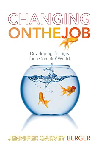 Changing on the Job: Developing Leaders for a Complex World