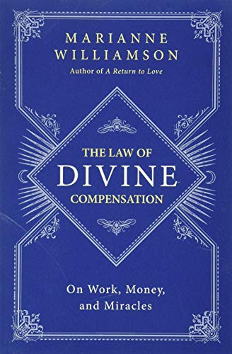 Law of Divine Compensation: On Work Money and Miracles