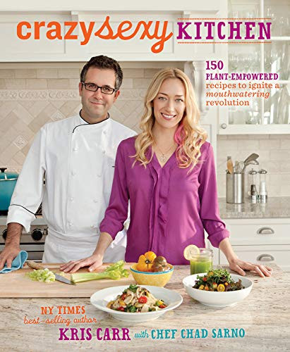 Crazy Sexy Kitchen: 150 Plant-Empowered Recipes to Ignite a