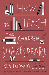 How to Teach Your Children Shakespeare