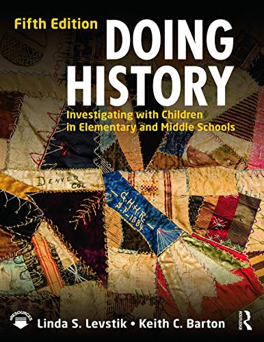 Doing History: Investigating with Children in Elementary and Middle Schools