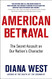 American Betrayal: The Secret Assault on Our Nation's Character