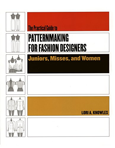Practical Guide to Patternmaking for Fashion Designers: Juniors Misses and Women