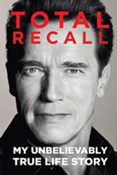 Total Recall: My Unbelievably True Life Story