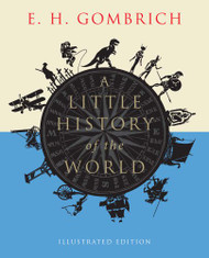Little History of the World: Illustrated Edition