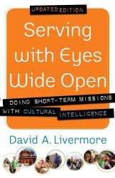 Serving with Eyes Wide Open: Doing Short-Term Missions with Cultural Intelligence